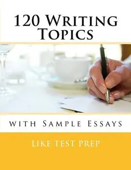 120 Writing Topics: With Sample Essays, Paperback/Like Test Prep