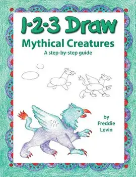 123 Draw Mythical Creatures/Freddie Levin