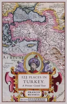 123 Places in Turkey. A Private Grand Tour, Paperback/Russell Francis