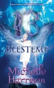 13 blesteme. Partea a doua a seriei Fantasy 13 comori/Michelle Harrison