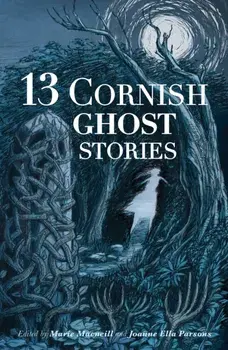13 Cornish Ghost Stories, Hardback/***