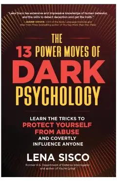 13 Power Moves of Dark Psychology - Lena Sisco