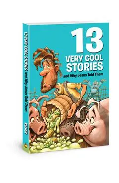 13 Very Cool Stories and Why Jesus Told Them - Mikal Keefer