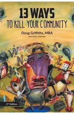 13 Ways to Kill Your Community 2nd Edition - Doug Griffiths