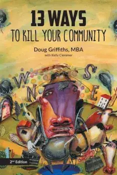 13 Ways to Kill Your Community 2nd Edition, Paperback/Doug Griffiths