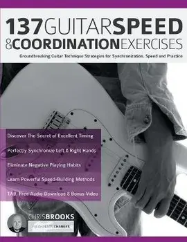 137 Guitar Speed & Coordination Exercises: Groundbreaking Guitar Technique Strategies for Synchronization, Speed and Practice, Paperback/Chris Brooks