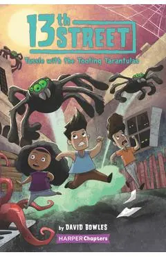 13th Street #5: Tussle with the Tooting Tarantulas - David Bowles