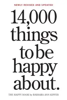 14,000 Things to Be Happy About.: Newly Revised and Updated, Paperback/Barbara Ann Kipfer