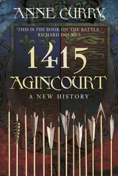 1415 Agincourt. A New History, New ed, Paperback/Anne Curry