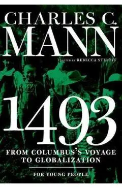 1493 for Young People: From Columbus's Voyage to Globalization - Charles Mann