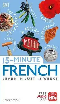 15-Minute French: Learn in Just 12 Weeks, Paperback/Dk