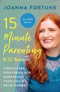 15-Minute Parenting: 8-12 Years, Paperback/Joanna Fortune