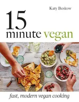 15 Minute Vegan: Fast, Modern Vegan Cooking, Hardcover/Katy Beskow