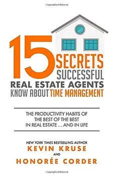 15 Secrets Successful Real Estate Agents Know About Time Management: The Productivity Habits of the Best of the Best in Real Estate ... and in Life, Paperback/Honoree Corder