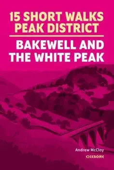 15 Short Walks in the Peak District - Bakewell and the White Peak, Paperback/Andrew McCloy