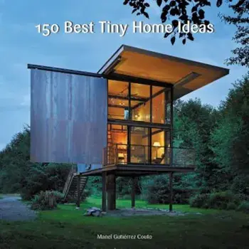 150 Best Tiny Home Ideas, Hardcover/Manel Couto Gutiaerrez