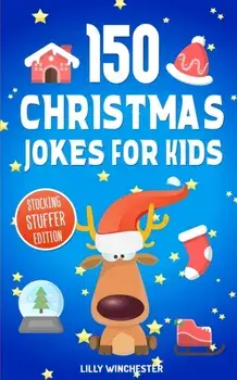 150 Christmas Jokes For Kids - Stocking Stuffer Edition: The Ultimate Little Holiday Joke Book For Boys and Girls, Paperback/Lilly Winchester