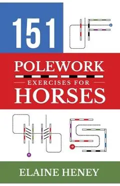 151 Polework Exercises for Horses - Elaine Heney