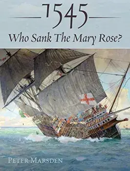 1545: Who Sank the Mary Rose?, Hardback/Peter Marsden