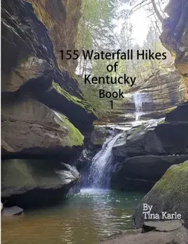 155 Waterfall Hikes of Kentucky Book One, Paperback/Tina Karle