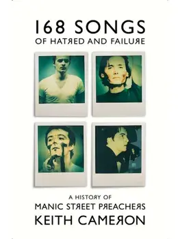 168 Songs of Hatred and Failure. A History of Manic Street Preachers, Paperback/Keith Cameron