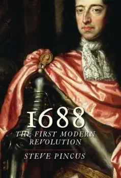 1688. The First Modern Revolution, Paperback/Steve Pincus