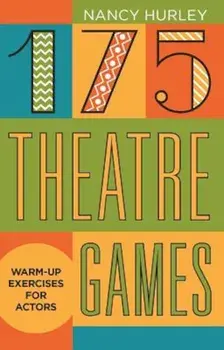 175 Theatre Games: Warm-Up Exercises for Actors, Paperback/Nancy Hurley