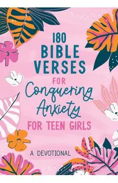 180 Bible Verses for Conquering Anxiety for Teen Girls: A Devotional - Renae Brumbaugh Green