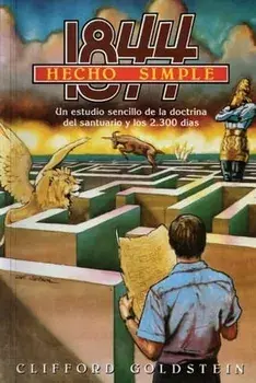 1844 Hecho Simple: (La Doctrina del Santuario y los 2300 Días, Porciones de Daniel y Apocalipsis Hecho Simple), Paperback/Clifford Goldstein