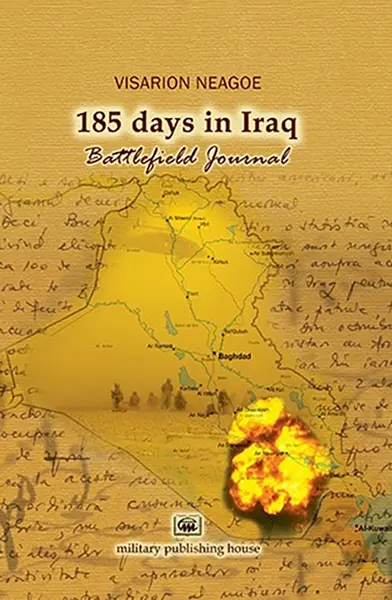 185 days in Iraq. Battlefield Journal | Visarion Neagoe