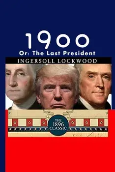 1900: Or; The Last President, Paperback/Ingersoll Lockwood
