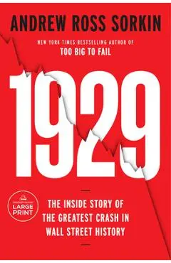 1929: The Inside Story of the Greatest Crash in Wall Street History - Andrew Ross Sorkin
