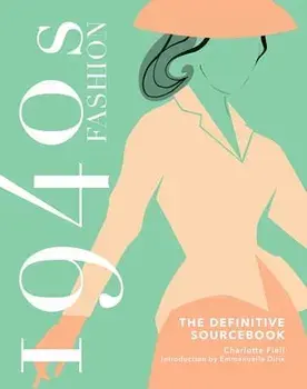 1940s Fashion Sourcebook, Hardcover/Charlotte Fiell