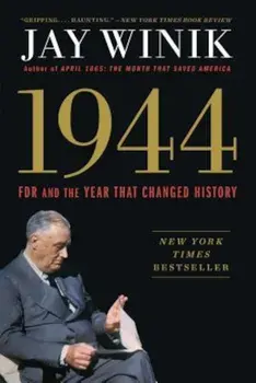 1944: FDR and the Year That Changed History, Paperback/Jay Winik