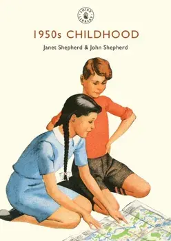 1950s Childhood. Growing Up in Post-War Britain, Paperback/John Shepherd