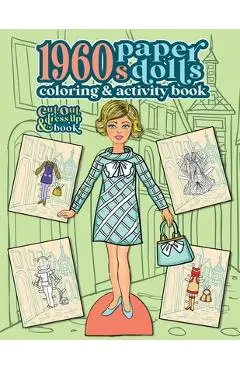 1960s Paper Dolls Coloring and Activity Book: A Cut Out and Dress Up Book For All Ages - Anna Nadler