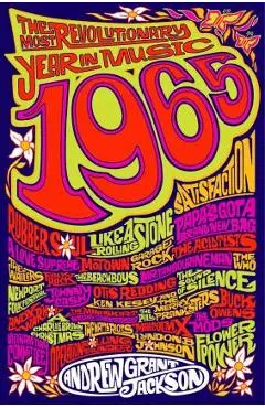 1965: The Most Revolutionary Year in Music - Andrew Grant Jackson
