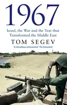 1967. Israel, the War and the Year that Transformed the Middle East, Paperback/Tom Segev