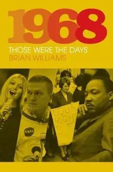 1968: Those Were the Days, Hardcover/Brian Williams