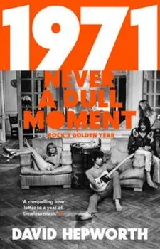 1971 - Never a Dull Moment, Paperback/David Hepworth
