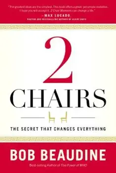 2 Chairs: The Secret That Changes Everything, Hardcover/Bob Beaudine