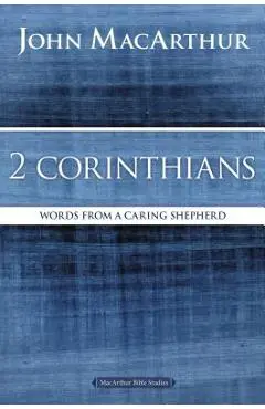2 Corinthians: Words from a Caring Shepherd - John F. Macarthur