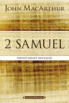 2 Samuel: David's Heart Revealed, Paperback/John F. MacArthur