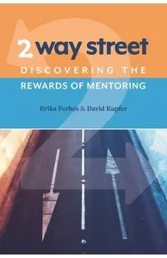 2 Way Street: Discovering the Rewards of Mentoring - David Kupfer