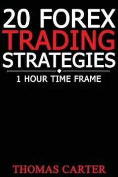 20 Forex Trading Strategies (1 Hour Time Frame), Paperback/Thomas Carter