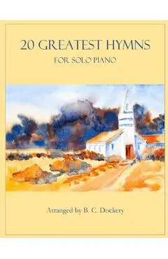 20 Greatest Hymns for Solo Piano - B. C. Dockery