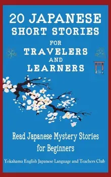 20 Japanese Short Stories for Travelers and Learners Read Japanese Mystery Stories for Beginners, Hardcover/Christian Tamaka Pedersen