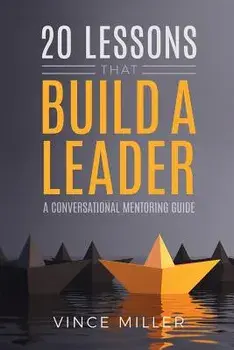 20 Lessons That Build a Leader: A Conversational Mentoring Guide, Paperback/Vince Miller