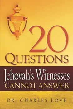 20 Questions Jehovah's Witnesses Cannot Answer, Paperback/Charles Love