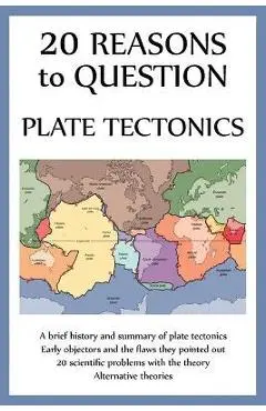 20 Reasons to Question Plate Tectonics - Ellis Hughes